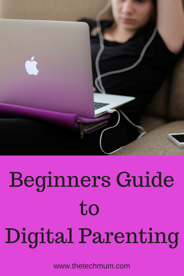 Beginners Guide To Digital Parenting - The Tech Mum