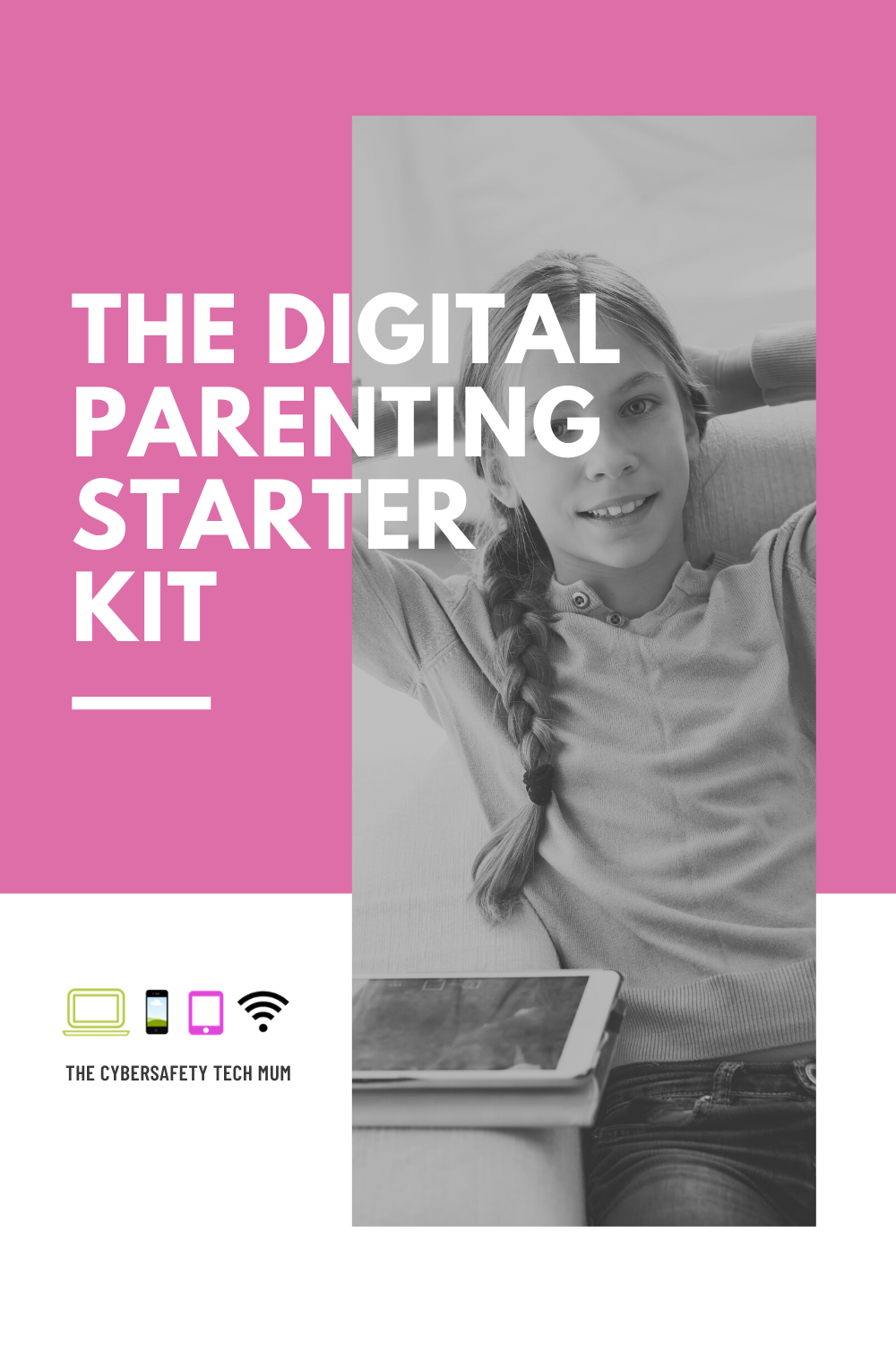 Digital Parenting Starter Kit - The Cyber Safety Tech Mum